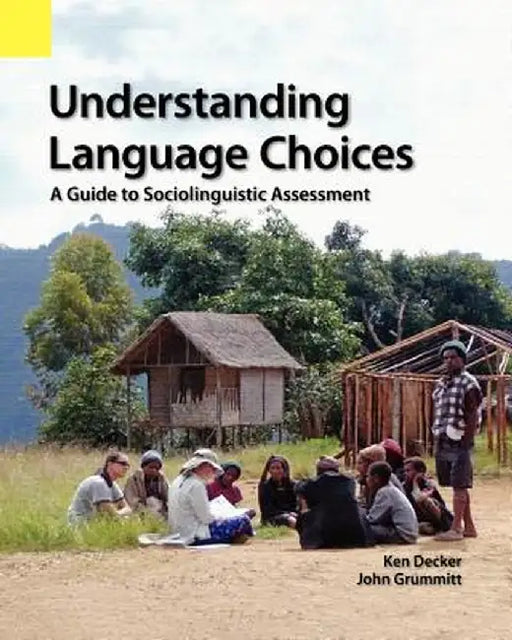 Understanding Language Choices: A Guide to Sociolinguistic Assessment by Ken Decker