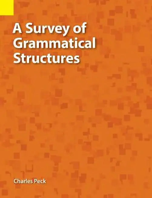 A Survey of Grammatical Structures by Charles W. Peck