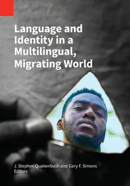 Language and Identity in a Multilingual, Migrating World by J. Stephen Quakenbush