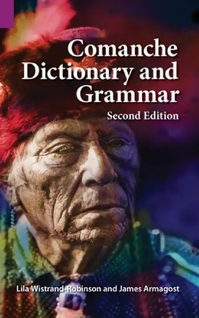 Comanche Dictionary and Grammar, Second Edition by James Armagost