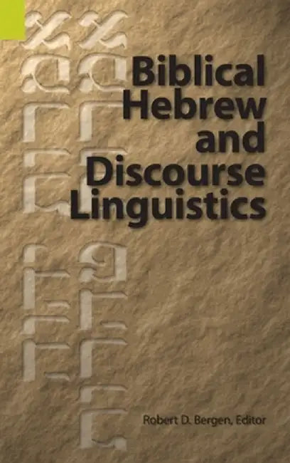 Biblical Hebrew and Discourse Linguistics by Robert L. Bergen