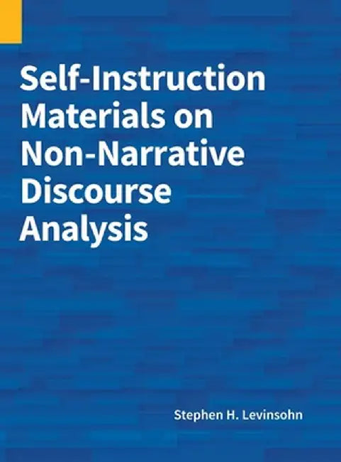Self-Instruction Materials on Non-Narrative Discourse Analysis by Stephen H. Levinsohn