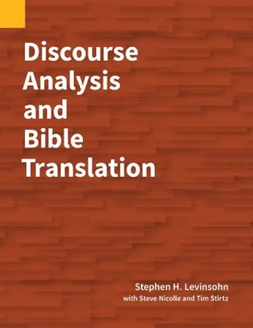 Discourse Analysis and Bible Translation by Stephen H. Levinsohn