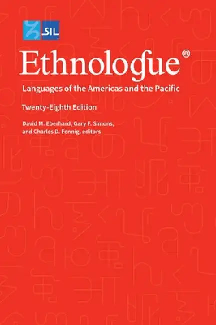 Ethnologue: Languages of the Americas and the Pacific by Gary F. Simons, David M. Eberhard, Charles D. Fennig