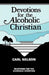 Devotions for the Alcoholic Christian by Carl Nelson