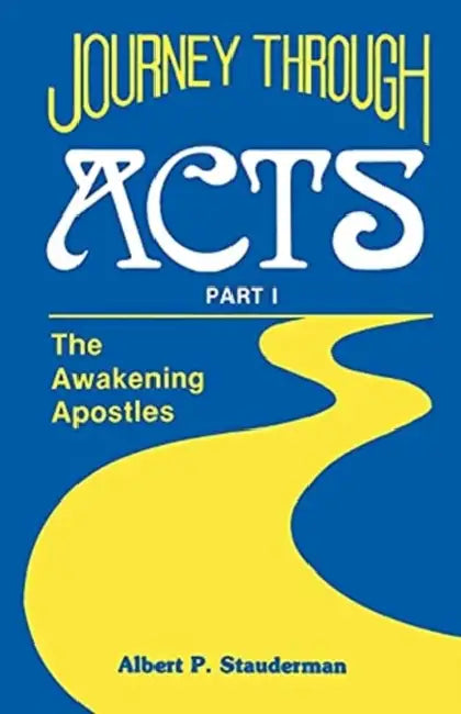 Journey Through Acts Part I: The Awakening Apostles by Al Stauderman, Albert P. Stauderman