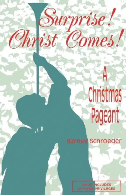 Surprise! Christ Comes!: A Christmas Pageant by Barney Schroeder