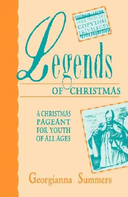 Legends Of Christmas: A Christmas Pageant For Youth Of All Ages by Georgianna Summers