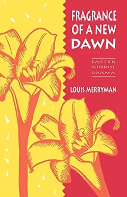 Fragrance of a New Dawn: Easter Sunrise Drama by Louis Merryman