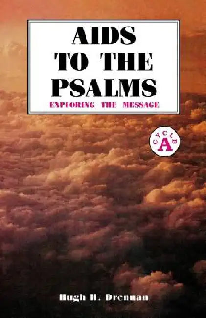 AIDS to the Psalms: Exploring the Message: Cycle a by Hugh H. Drennan