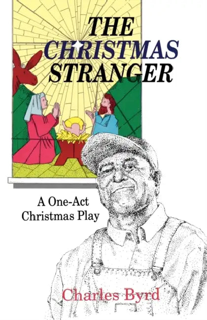 The Christmas Stranger: A One-Act Christmas Play by Charles Byrd