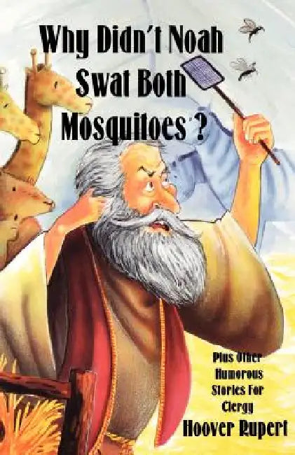 Why Didn't Noah Swat Both Mosquitoes? Plus Other Humorous Stories for Clergy by Hoover Rupert