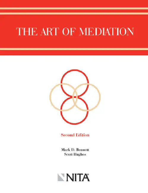Art of Mediation by Mark D. Bennett, Scott H. Hughes