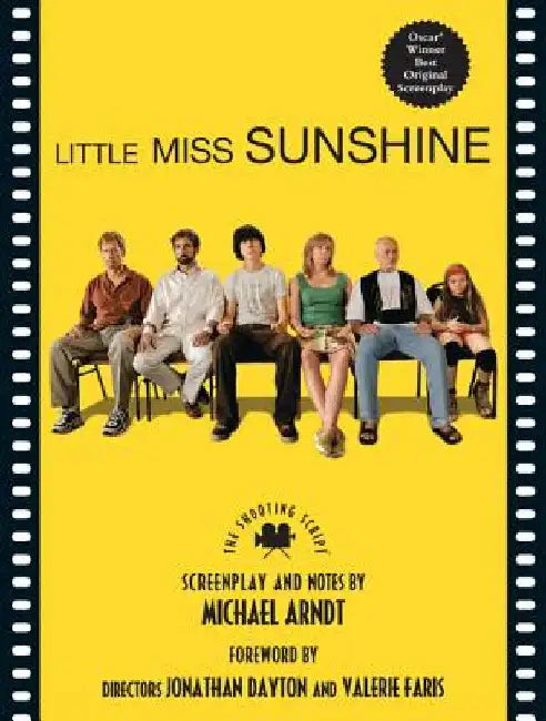 Little Miss Sunshine: The Shooting Script by Michael Ardnt