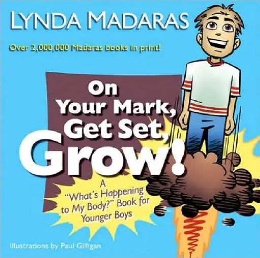On Your Mark, Get Set, Grow!: A What's Happening to My Body? Book for Younger Boys by Lynda Madaras