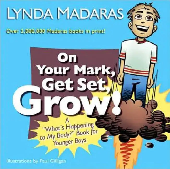 On Your Mark, Get Set, Grow!: A What's Happening to My Body? Book for Younger Boys by Lynda Madaras