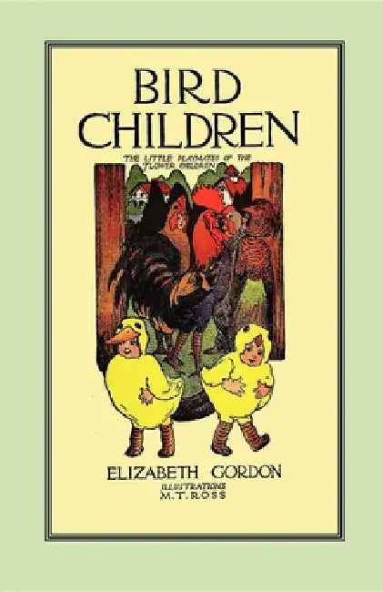 Bird Children: The Little Playmates of the Flower Children by M. Ross