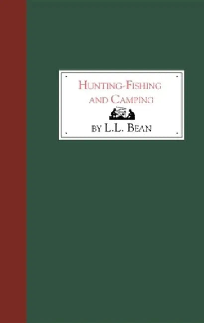 Hunting, Fishing and Camping by L. L. Bean