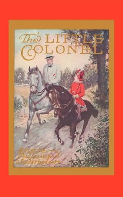 Little Colonel by Anne Fellows Johnston
