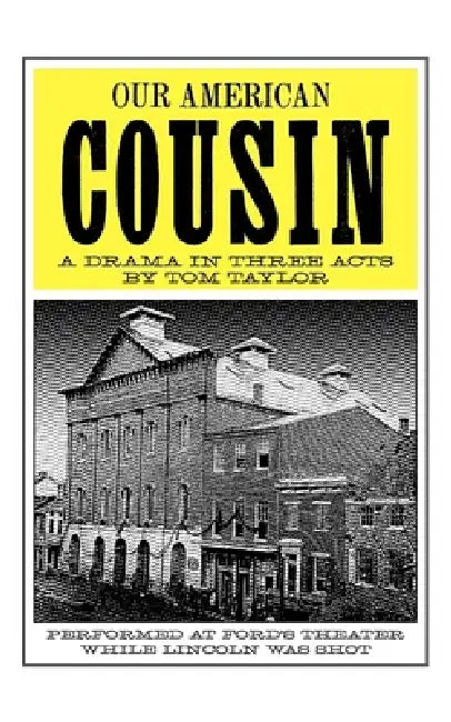 Our American Cousin: A Drama in Three Acts by Tom Taylor
