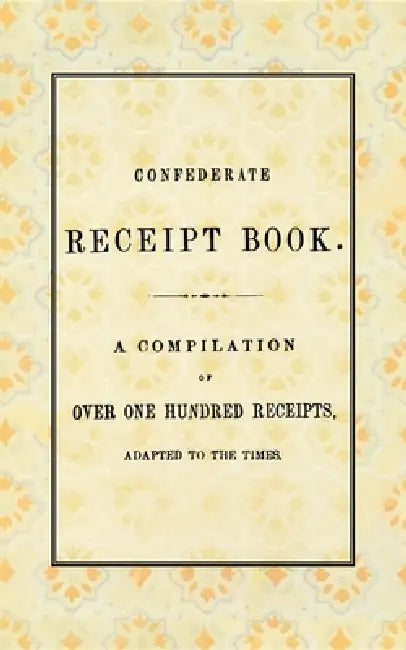 Confederate Receipt Book by Publishers West &. Johnston