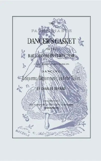 The Fashionable Dancer's Casket by Charles Durang