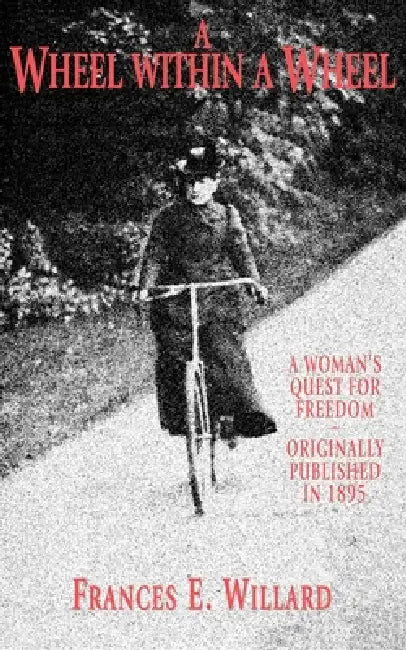 Wheel Within a Wheel by Frances E. Willard