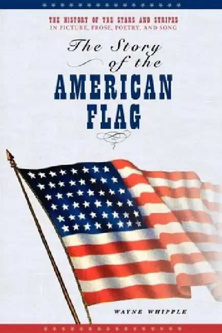 The Story of the American Flag by Wayne Whipple