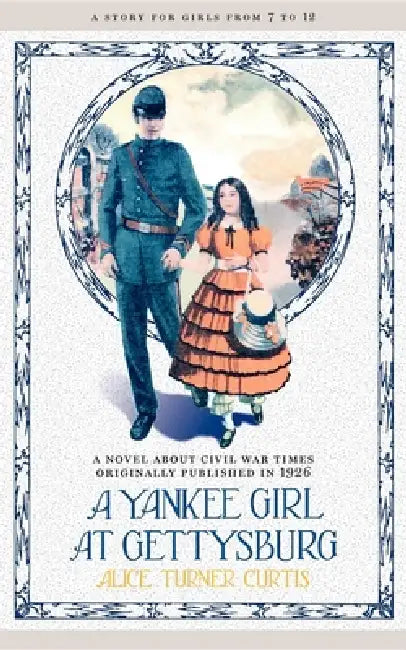 Yankee Girl at Gettysburg by Alice Curtis, Charles Garner