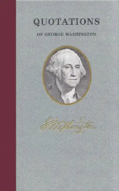 Quotations of George Washington by George Washington