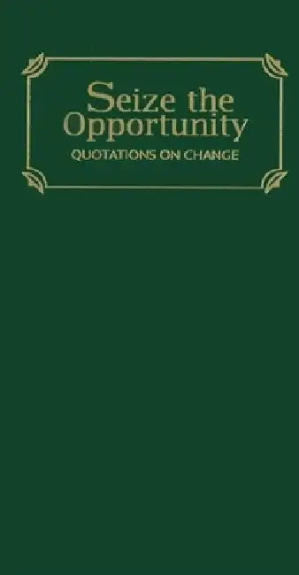 Seize the Opportunity: Quotations of Change by Applewood Books
