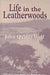 Life in the Leatherwoods: New Edition by John Quincy Wolf