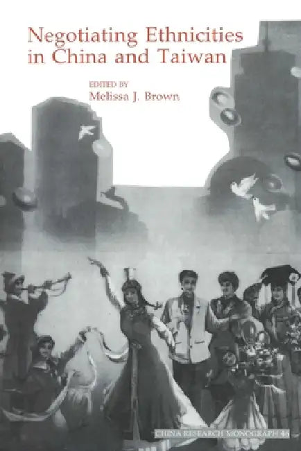 Negotiating Ethnicities in China and Taiwan by Phillip; Brown, Melissa Brown