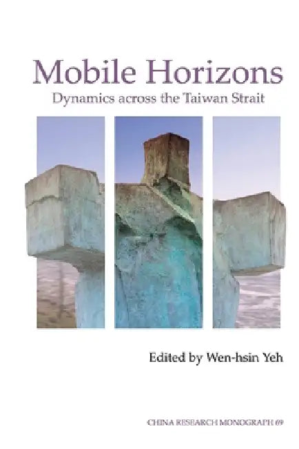 Mobile Horizons: Dynamics Across the Taiwan Strait by Wen-hsin Yeh