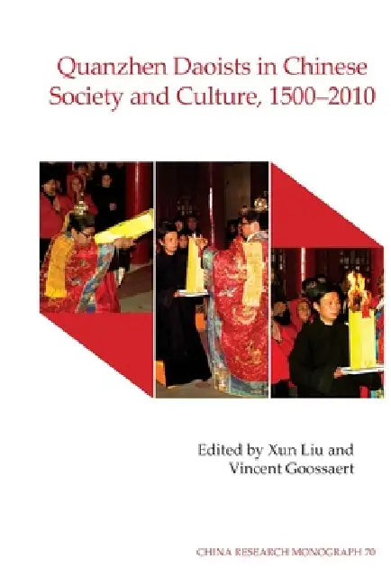 Quanzhen Daoists in Chinese Society and Culture, 1500-2010 by Xun Liu