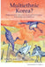 Multiethnic Korea?: Multiculturalism, Migration, and Peoplehood Diversity in Contemporary South Korea / Edited by John Lie by John Lie