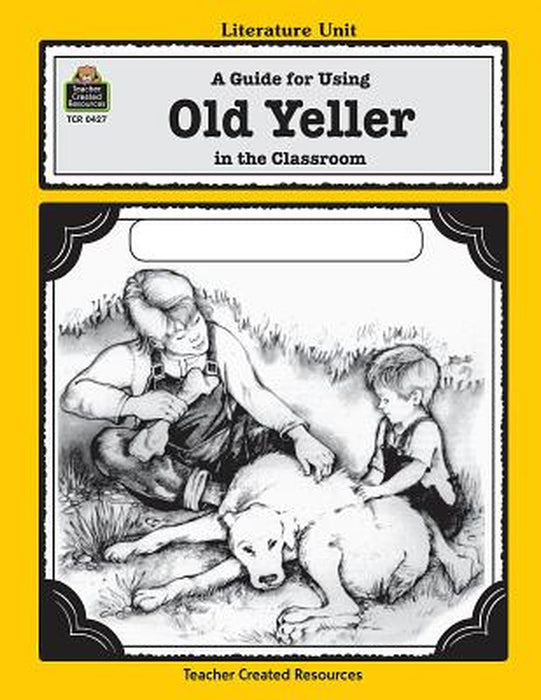 A Guide for Using Old Yeller in the Classroom by Levin, Michael