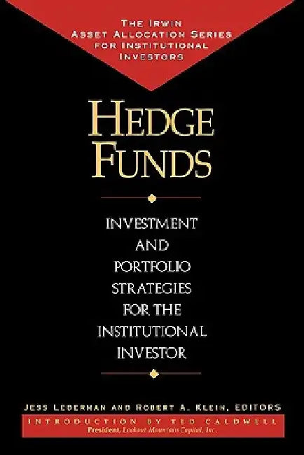 Hedge Funds: Investment and Portfolio Strategies for the Institutional Investor by Jess Lederman