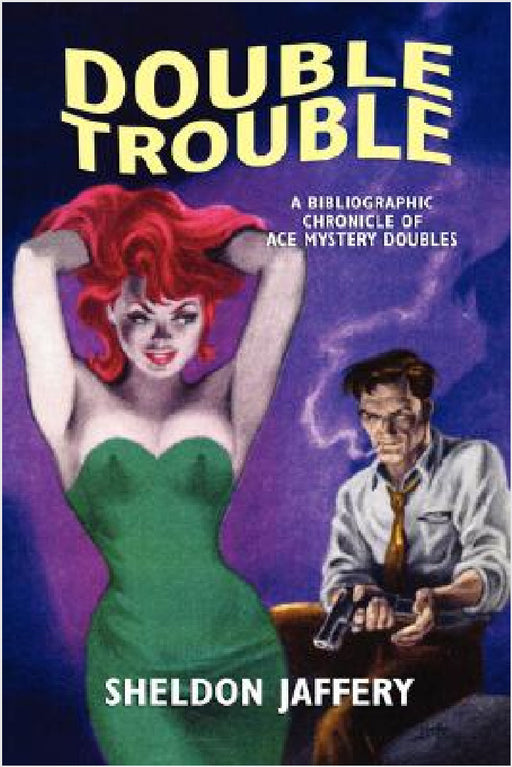 Double Trouble: A Bibliographic Chronicle of Ace Mystery Doubles by Sheldon Jaffery