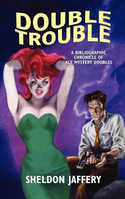 Double Trouble: A Bibliographic Chronicle of Ace Mystery Doubles by Sheldon Jaffery