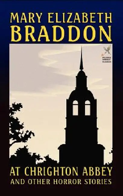 At Chrighton Abbey and Other Horror Stories by Mary Elizabeth Braddon