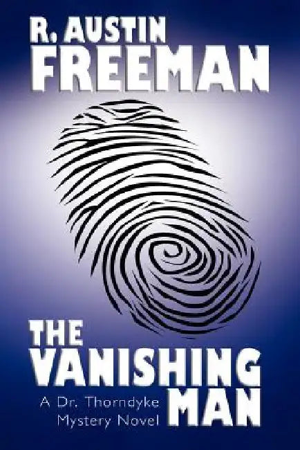 The Vanishing Man by R. Austin Freeman