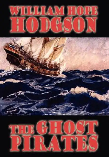 The Ghost Pirates by William Hope Hodgson, Darrell Schweitzer