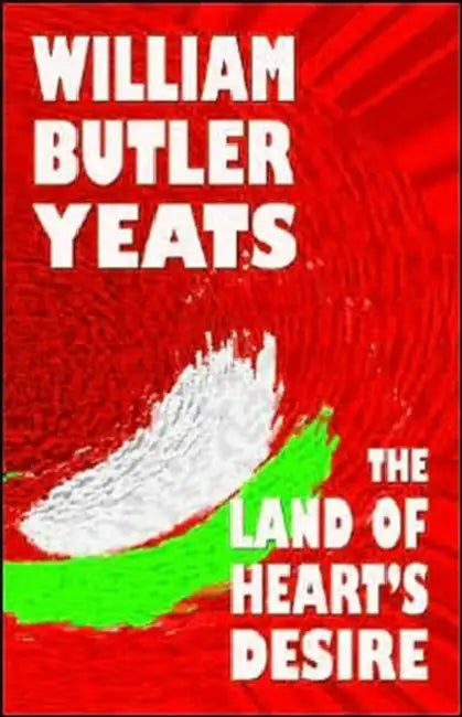 The Land of Heart's Desire by William Butler Yeats