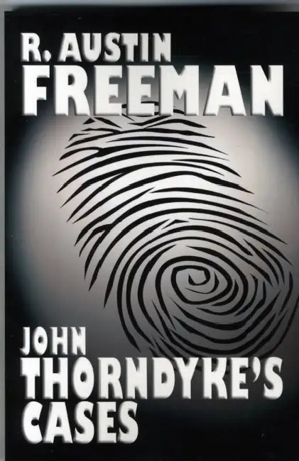 John Thorndyke's Cases by R. Austin Freeman