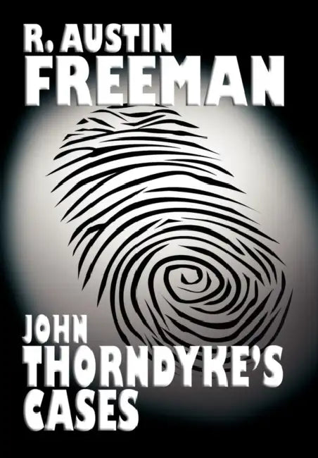 John Thorndyke's Cases by R. Austin Freeman