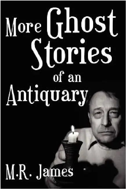More Ghost Stories of an Antiquary by James, M. R.