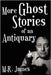 More Ghost Stories of an Antiquary by James, M. R.