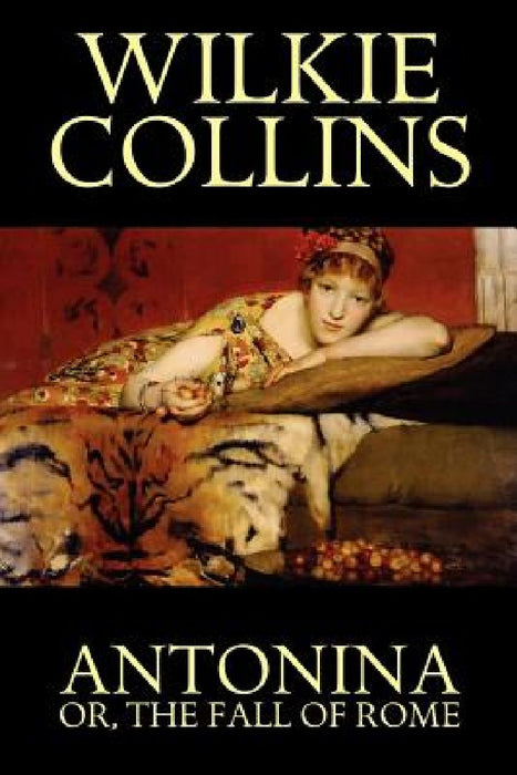 Antonina, or the Fall of Rome by Wilkie Collins