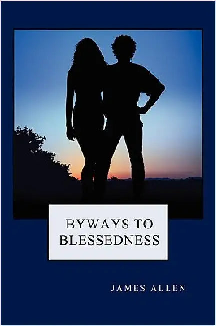 Byways to Blessedness by Allen, James